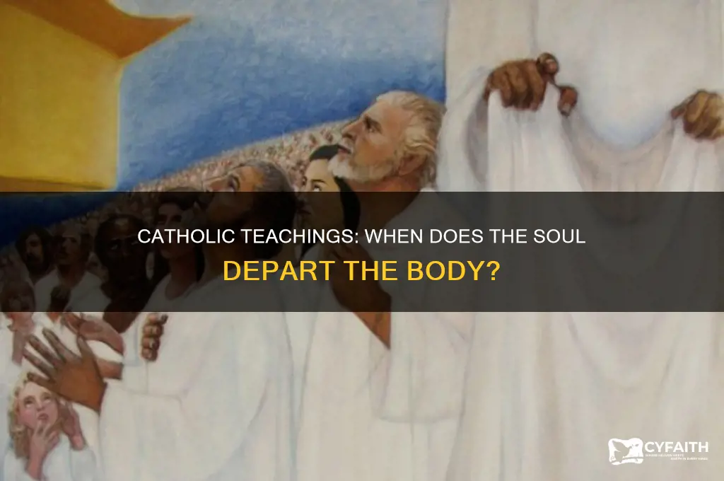 when does the soul leave the body catholic