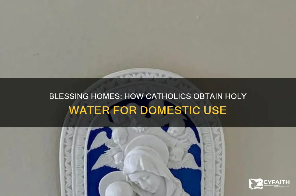when fo catholics get holy water for their home