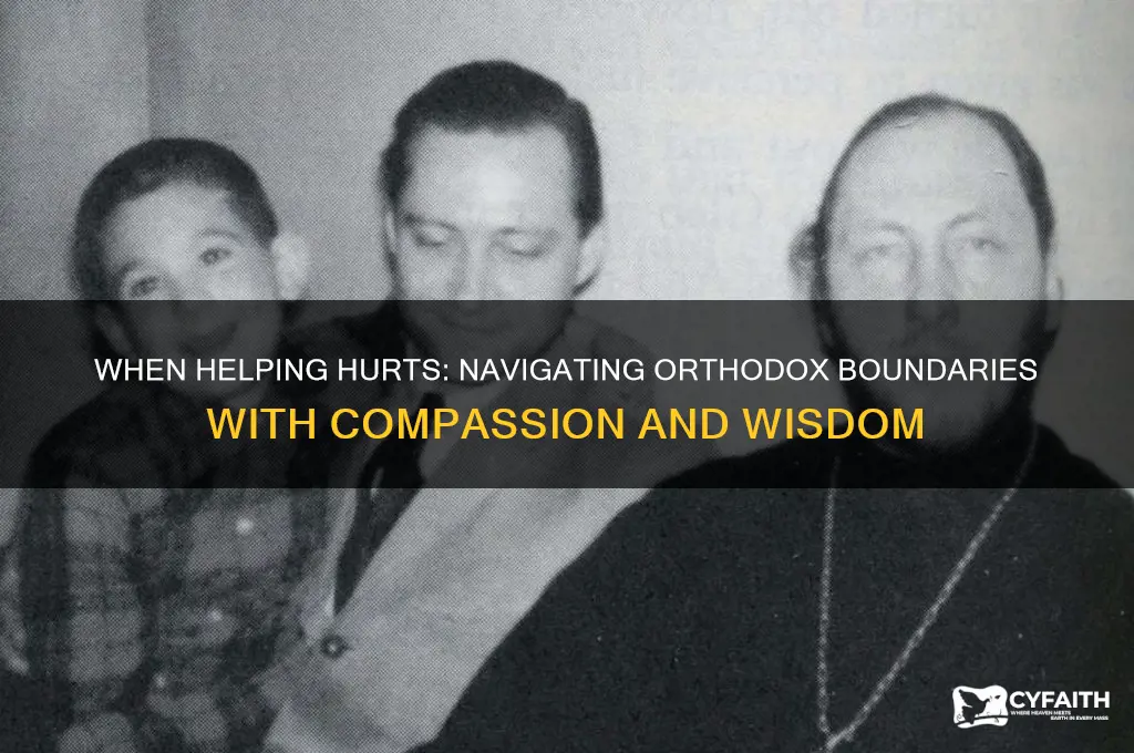 when helping hurts orthodox
