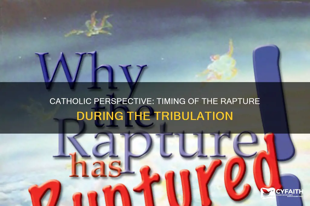 when in the tribulation will the rapture occur catholic