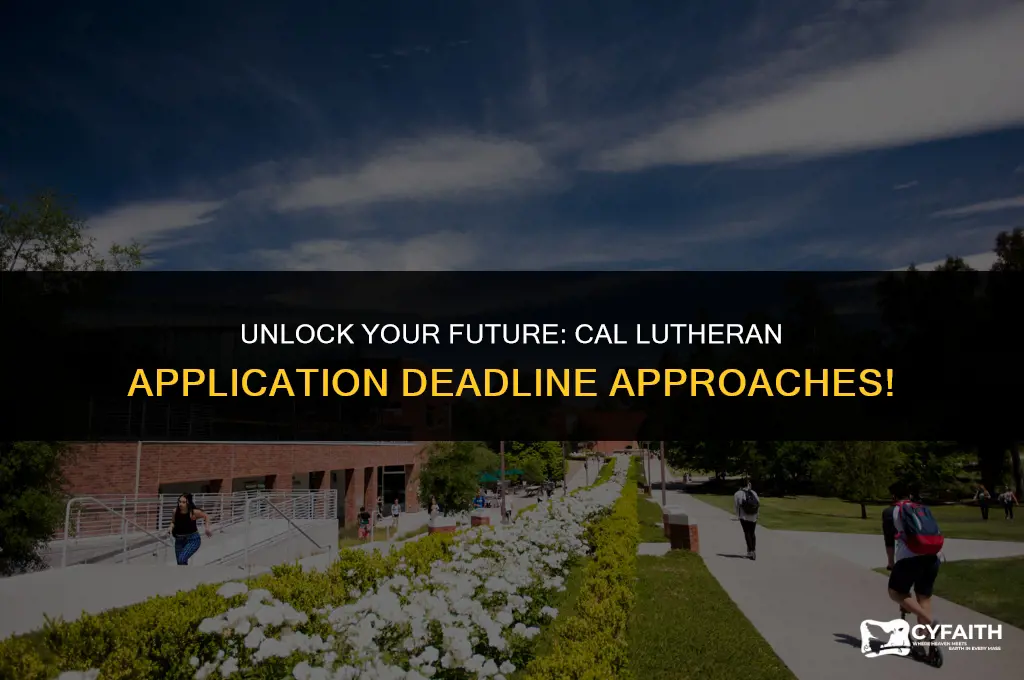 when is cal lutheran application due
