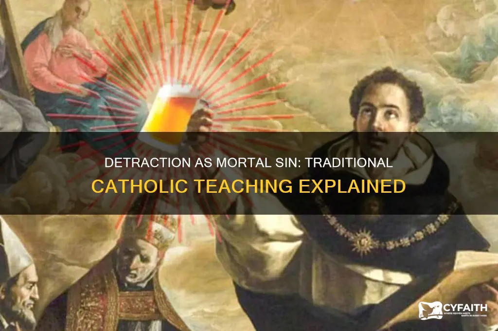 when is detraction a mortal sin traditional catholic