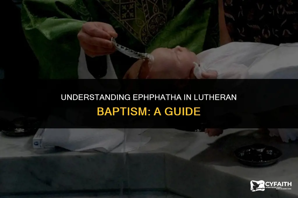 when is ephphatha said during a baptism lutheran church