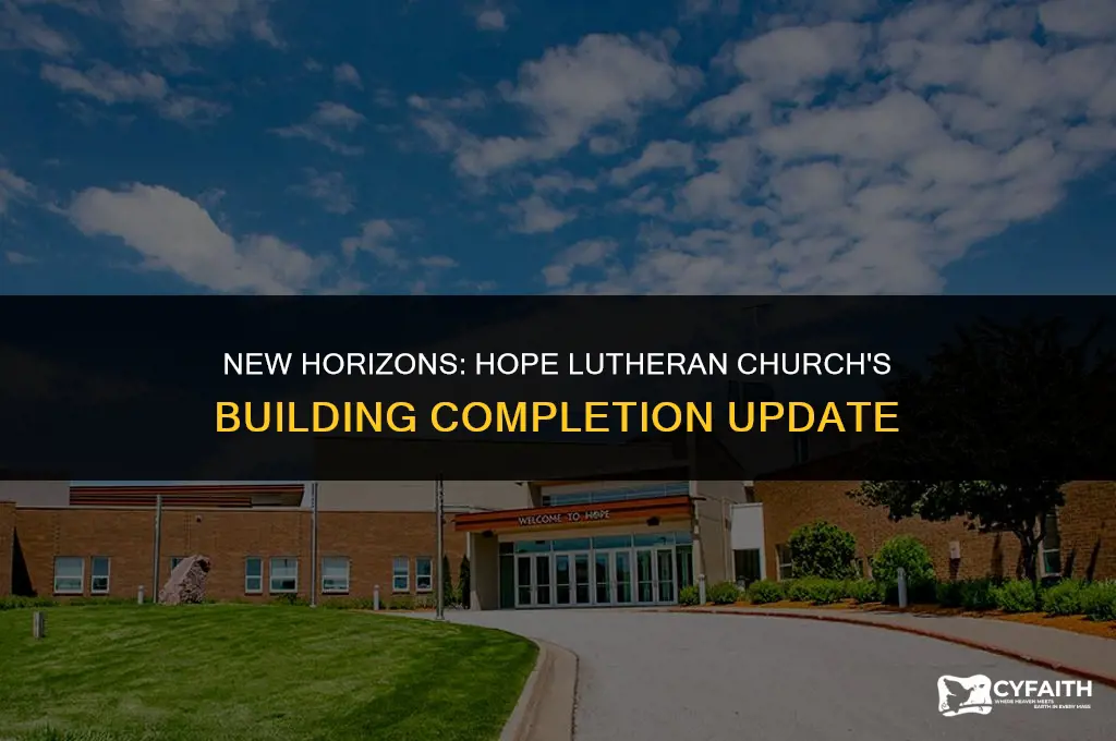 when is hope lutheran ch new building finished