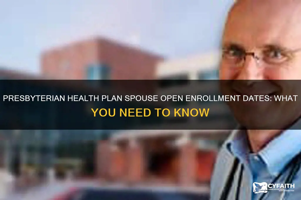 when is open enrollment for spouses for presbyterian health plan