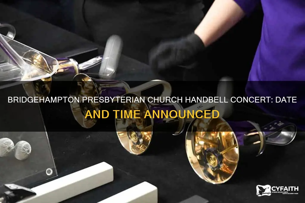 when is the handbell concert at presbyterian church in bridgehampton