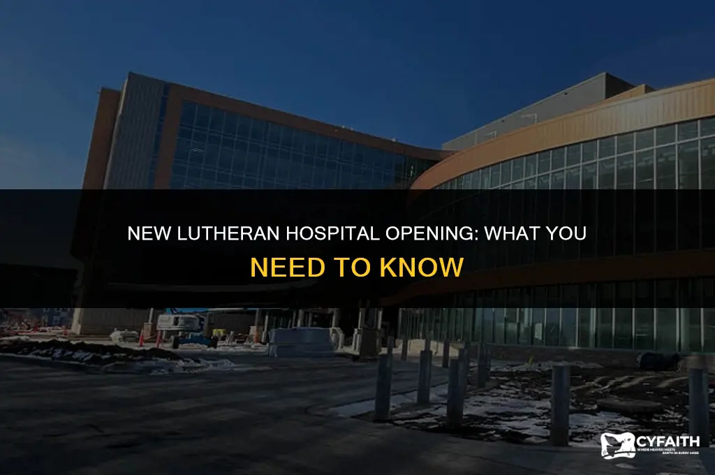 when is the new lutheran hospital opening
