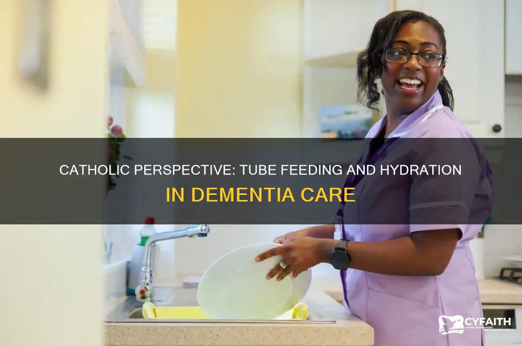 when is tube feeding and hydration needed for dementia catholic
