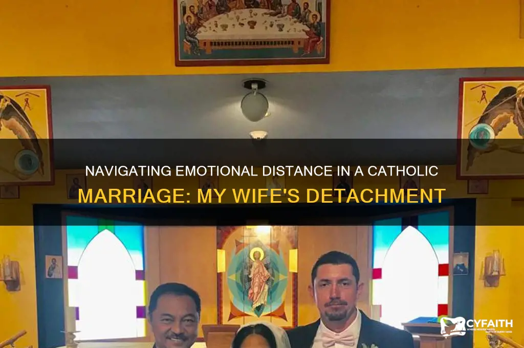 when my catholic wife has no emotion for me