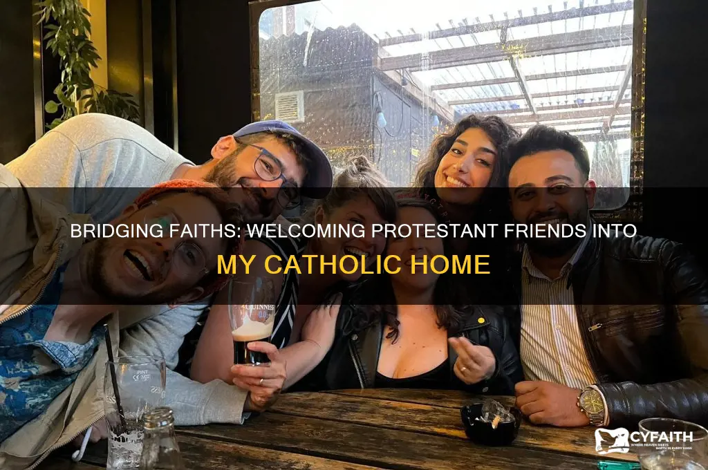 when my prodestant friends visit my catholic home
