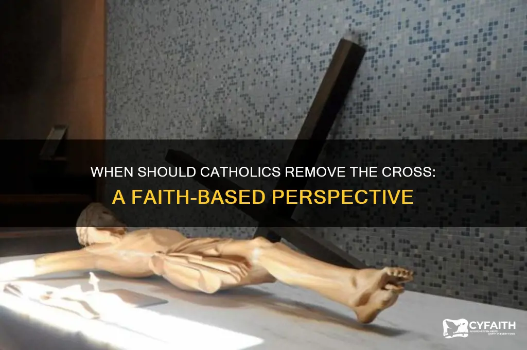 when should cross come down catholic