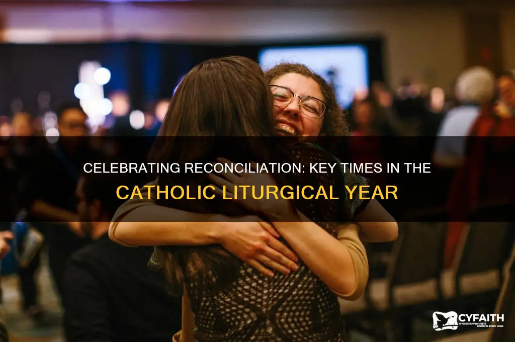 when should you celebrate reconciliation during the catholic calendar year