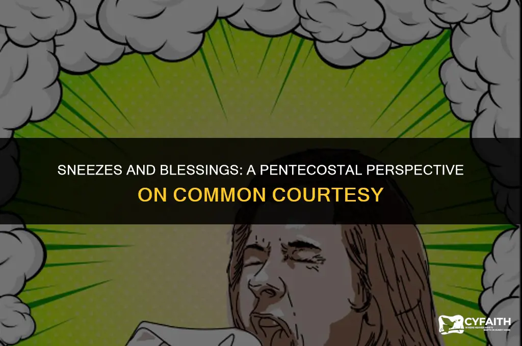 when someone sneezes should pentecostals say god bless you