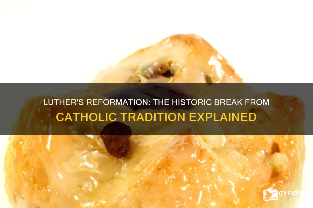 when the luther break from the catholics