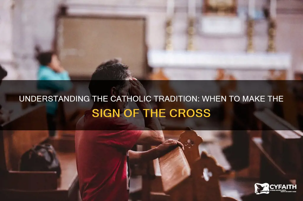 when to make sign of the cross catholic