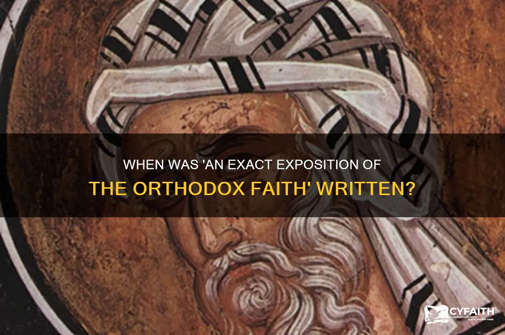 when was an exact exposition of the orthodox faith written