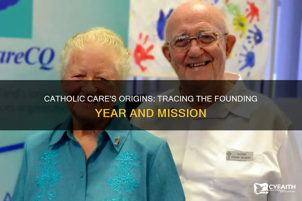 when was catholic care founded