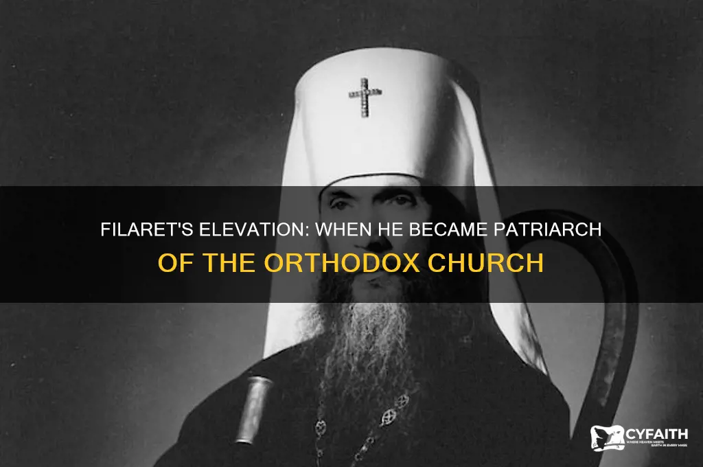 when was filaret made patriarch of the orthodox church