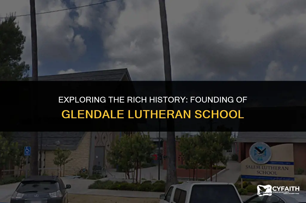 when was glendale lutheran school ofunded