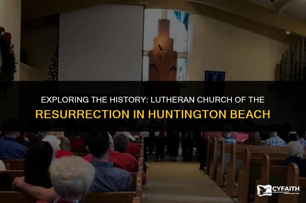 when was lutheran church of the resurrection in huntington beach