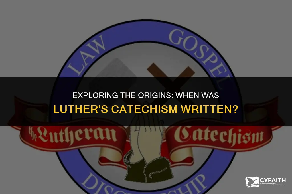 when was luthers catechism written