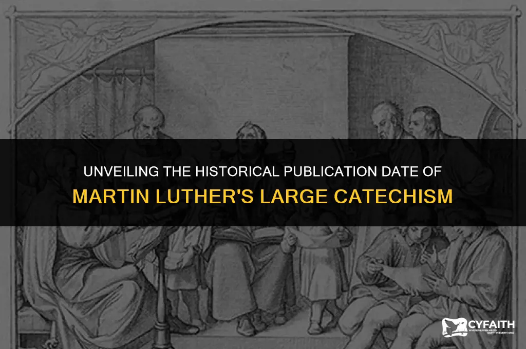 when was martin luthers large catechism published