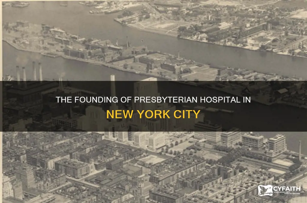 when was presbyterian hospital in new york founded