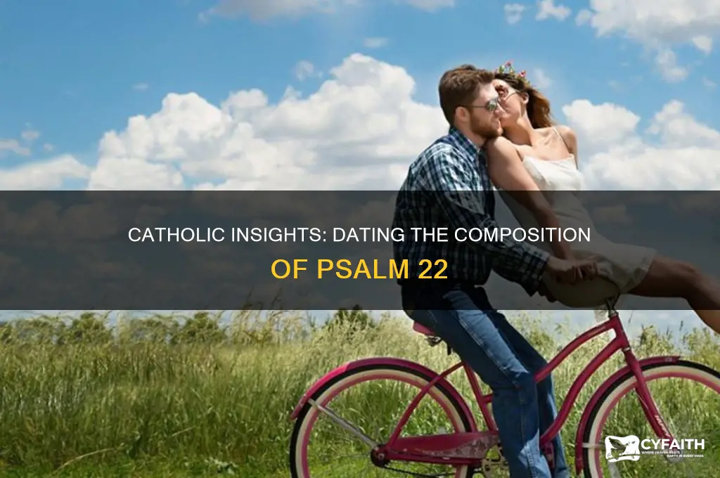 when was psalm 22 written catholic