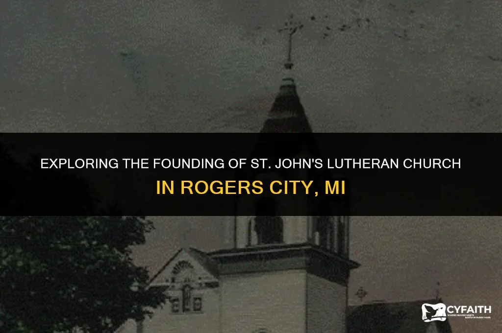 when was st johns lutheran church rogers city mi established