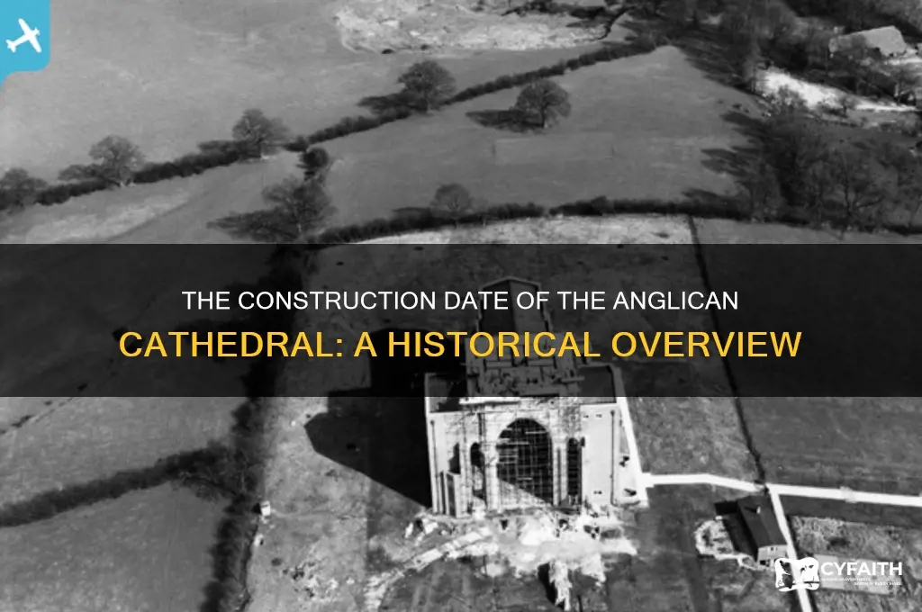 when was the anglican cathedral built