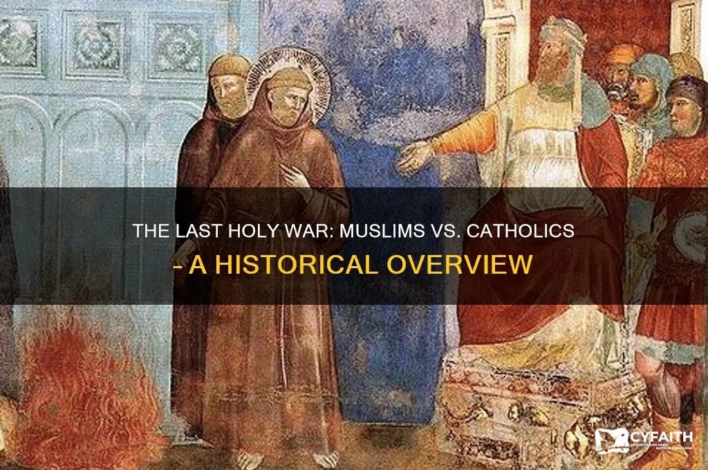 when was the last holy war between muslims and catholics