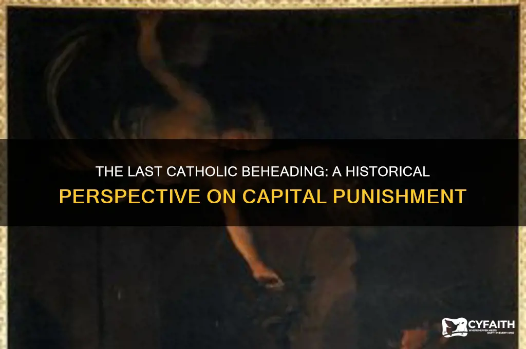 when was the last time catholics beheaded someone