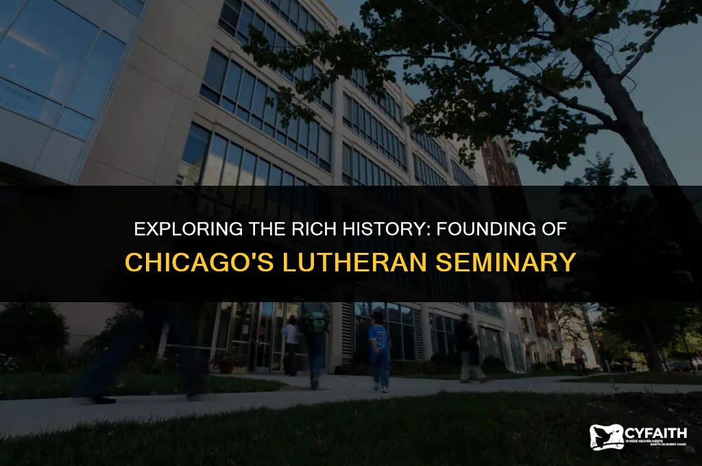 when was the lutheran seminary in chicago founded