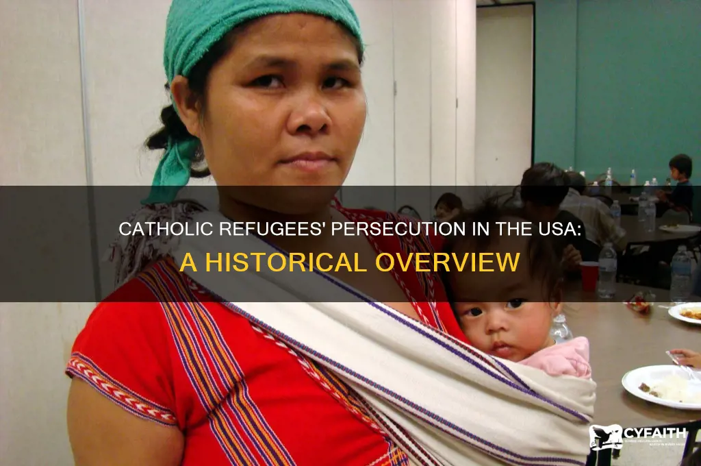 when were catholic refugees persecuted in the usa