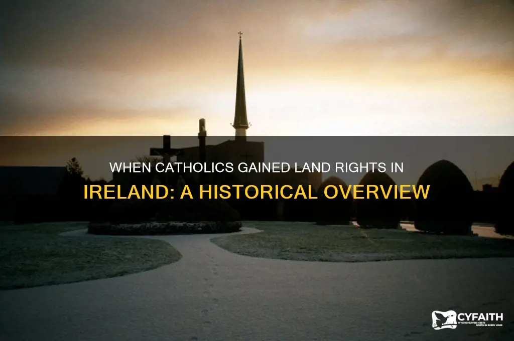 when were catholics able to own land in ireland