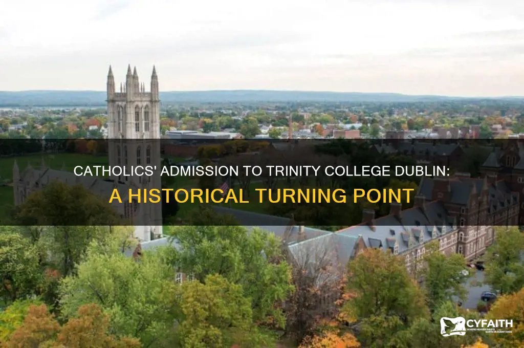 when were catholics allowed into trinity college dublin