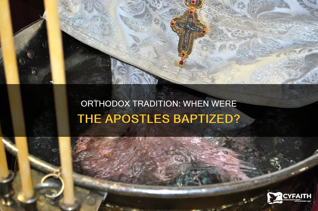 when were the apostles baptized orthodox tradition
