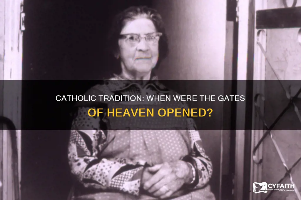 when were the gates of heaven opened catholic