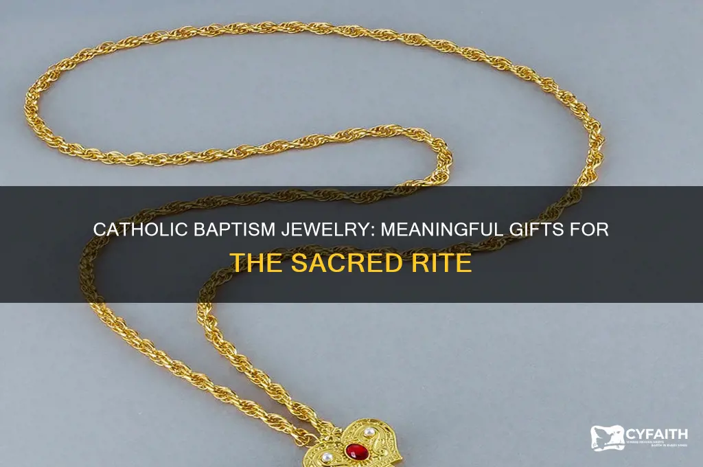 when you do catholic baptism what doyou get as jewelry