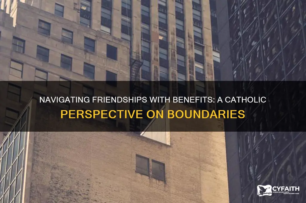 when you have a friend with benefits catholic