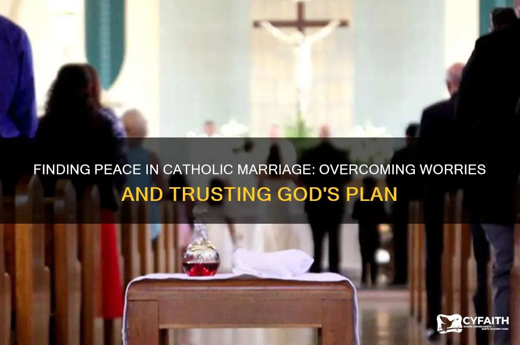 when your worried about marriage catholic