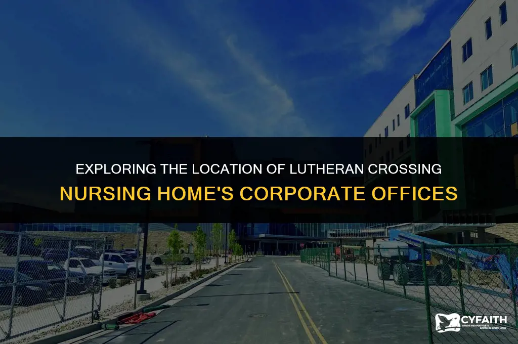 where are corporate offices of lutheran crossing nursing home
