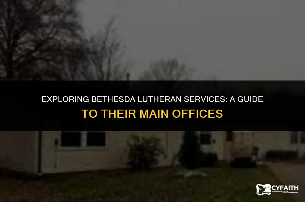 where are main offices of bethesda lutheran services