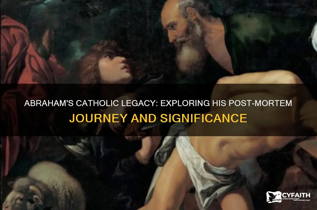 where did abraham go after he died catholic