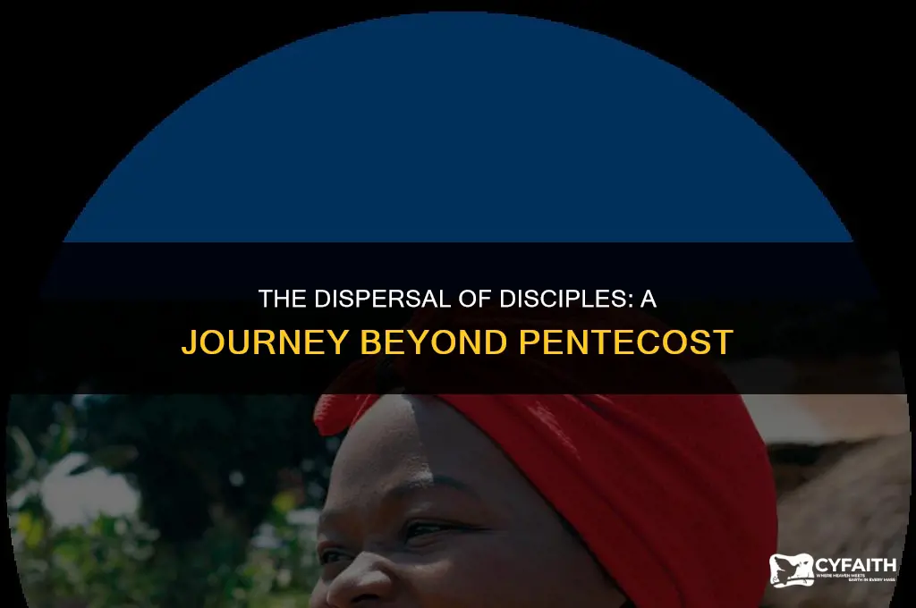 where did all the deciples go after pentecost