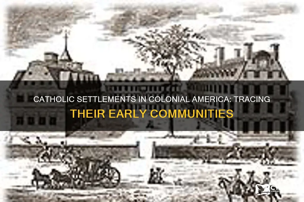 where did catholics settle when they came to colonial america