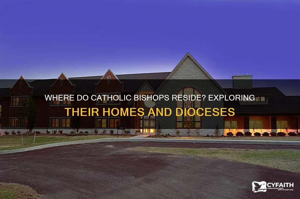 where do catholic bishops live