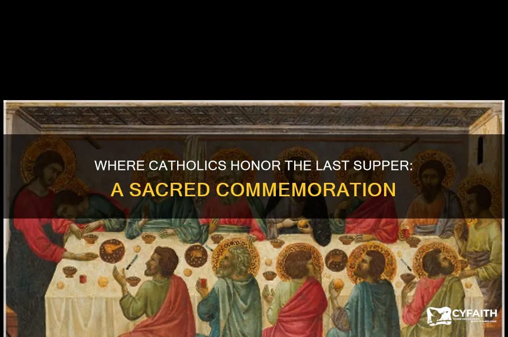 where do catholics celebrate their commemoration of the last supper