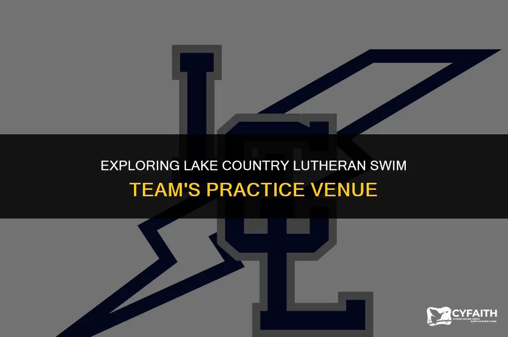 where does lake country lutheran swim team practice
