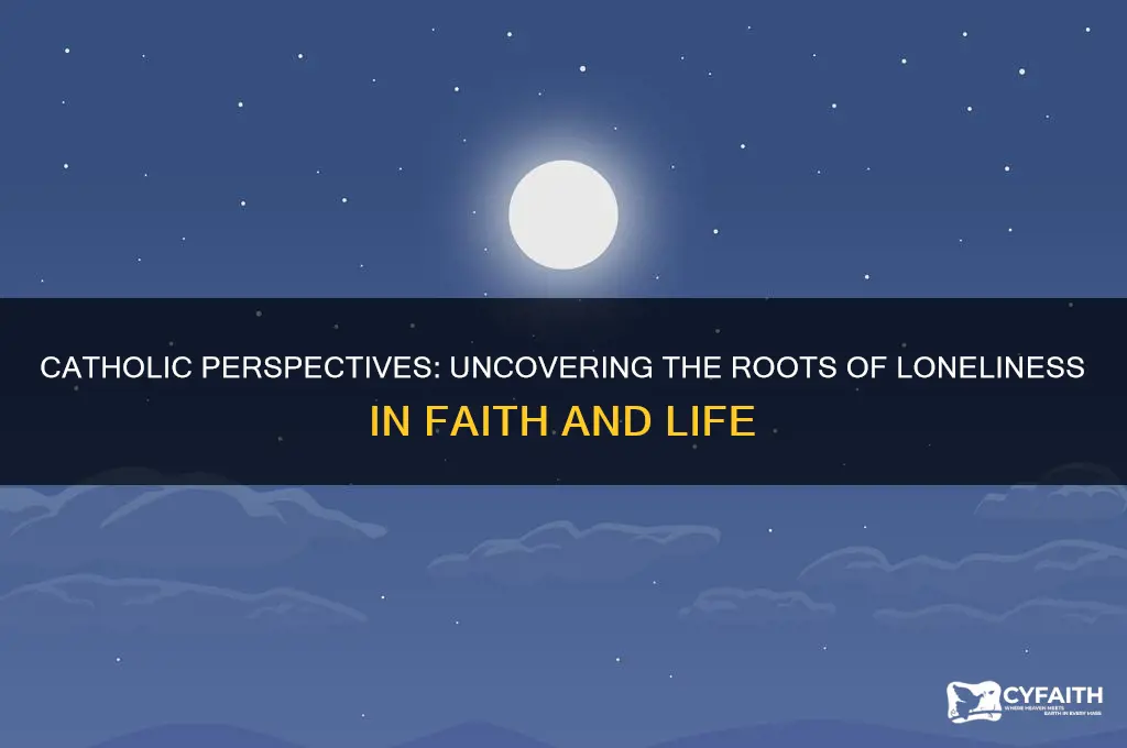 where does loneliness come from catholic